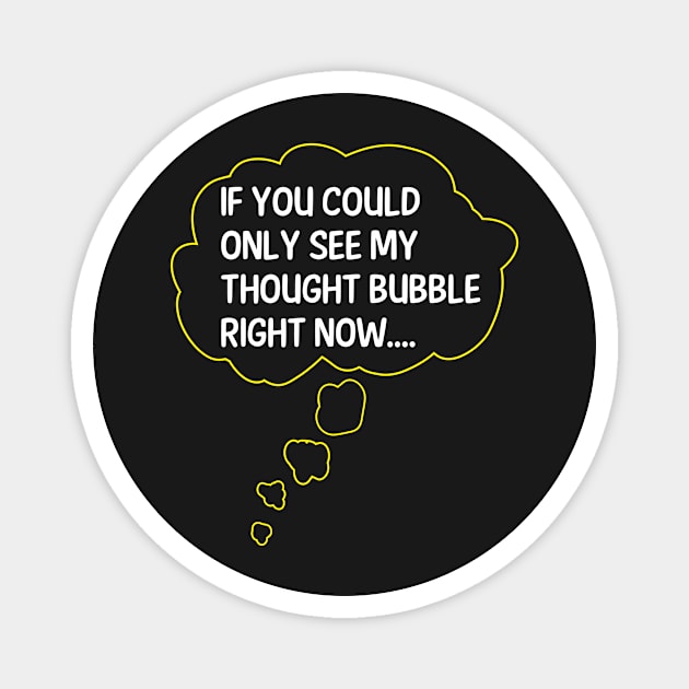 My Thought Bubble (Dark B/G) Magnet by WIZECROW